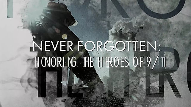 Never Forgotten - Honoring the Heroes of 9-11